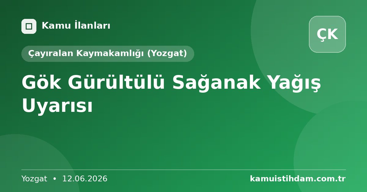 Gök Gürültülü Sağanak Yağış Uyarısı - Çayıralan Kaymakamlığı (Yozgat)