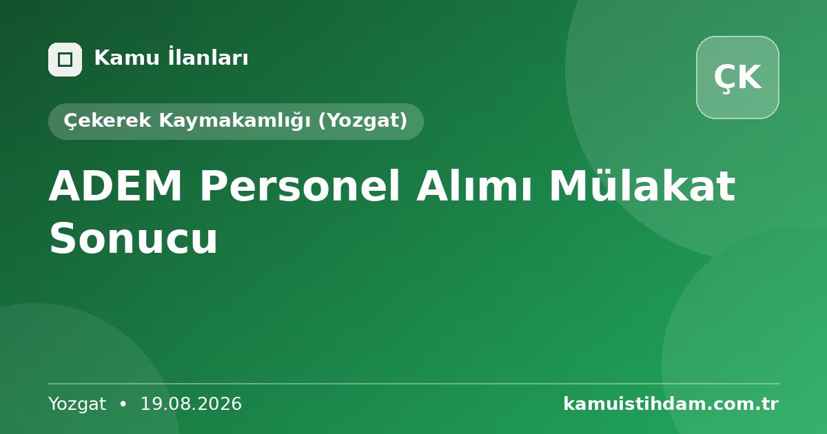 ADEM Personel Alımı Mülakat Sonucu - Çekerek Kaymakamlığı (Yozgat)