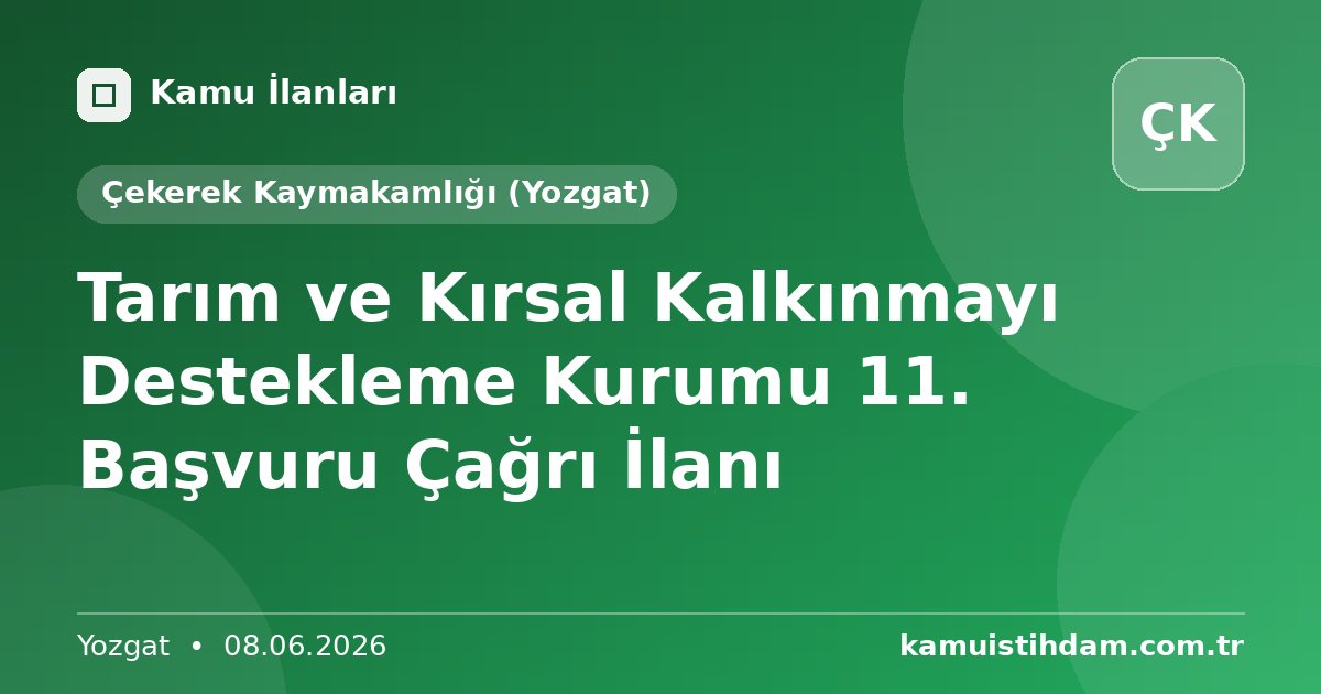 Tarım ve Kırsal Kalkınmayı Destekleme Kurumu 11. Başvuru Çağrı İlanı - Çekerek Kaymakamlığı (Yozgat)