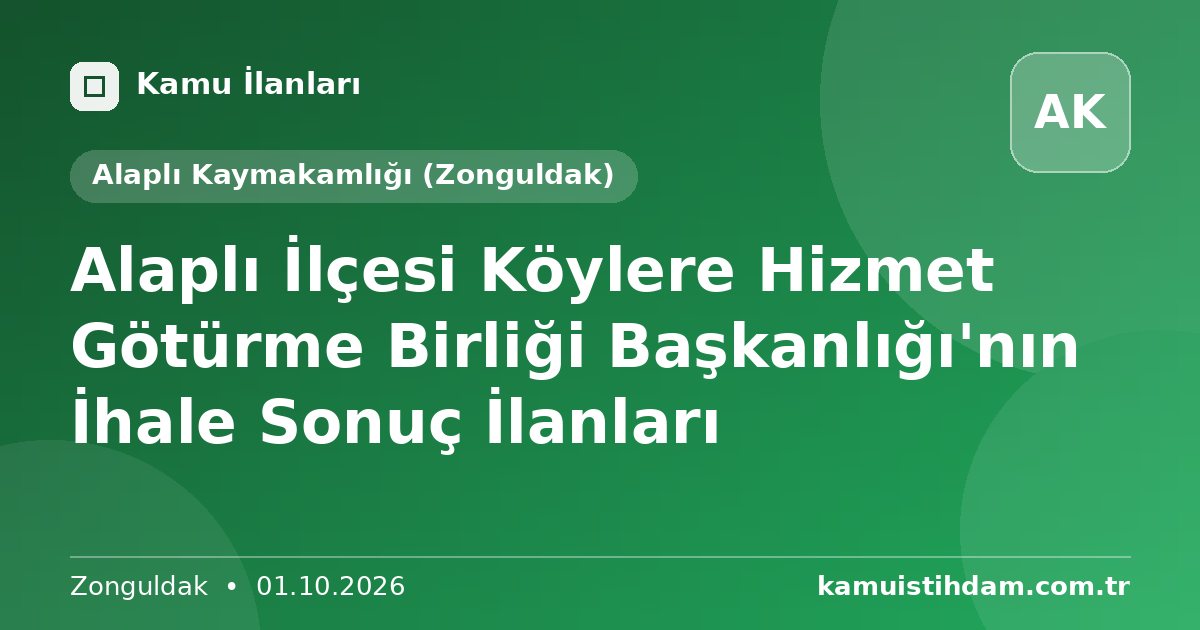 Alaplı İlçesi Köylere Hizmet Götürme Birliği Başkanlığı'nın İhale Sonuç İlanları - Alaplı Kaymakamlığı (Zonguldak)