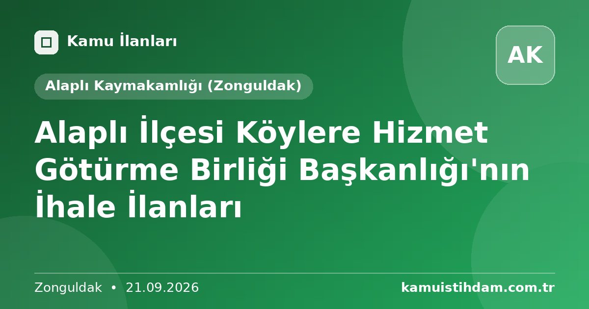 Alaplı İlçesi Köylere Hizmet Götürme Birliği Başkanlığı'nın İhale İlanları - Alaplı Kaymakamlığı (Zonguldak)