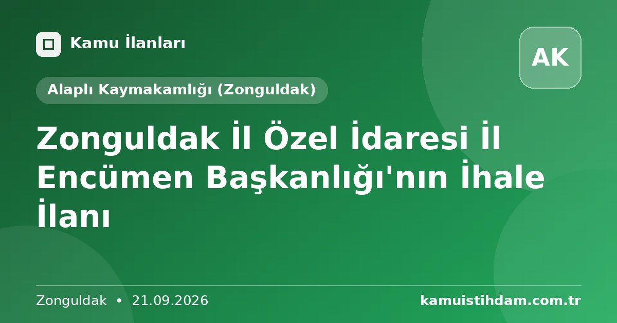 Zonguldak İl Özel İdaresi İl Encümen Başkanlığı'nın İhale İlanı - Alaplı Kaymakamlığı (Zonguldak)
