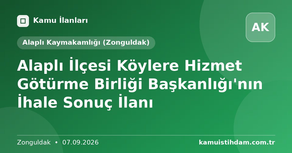 Alaplı İlçesi Köylere Hizmet Götürme Birliği Başkanlığı'nın İhale Sonuç İlanı - Alaplı Kaymakamlığı (Zonguldak)