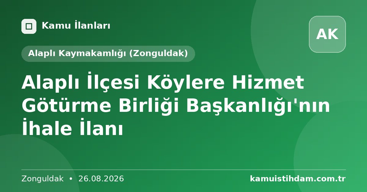 Alaplı İlçesi Köylere Hizmet Götürme Birliği Başkanlığı'nın İhale İlanı - Alaplı Kaymakamlığı (Zonguldak)