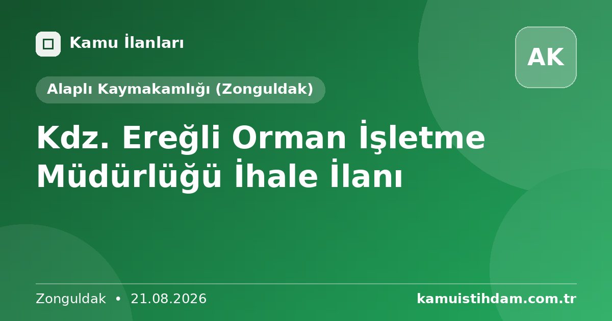 Kdz. Ereğli Orman İşletme Müdürlüğü İhale İlanı - Alaplı Kaymakamlığı (Zonguldak)