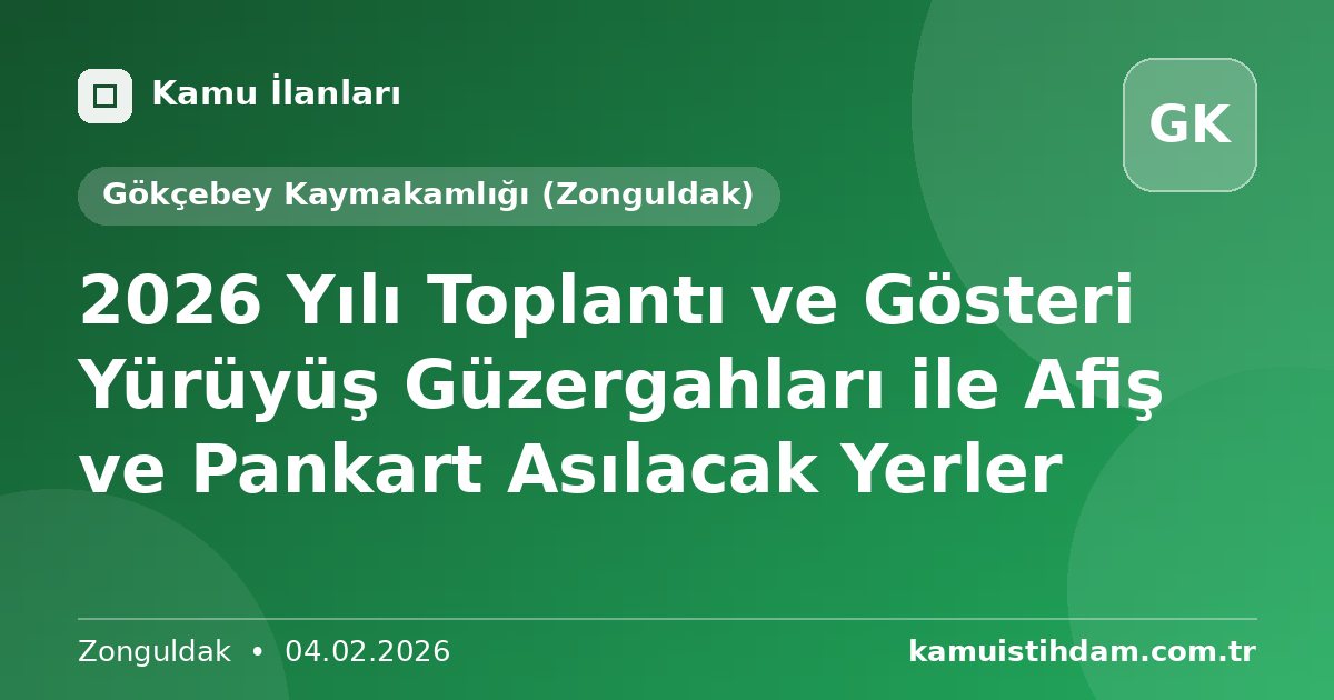 2026 Yılı Toplantı ve Gösteri Yürüyüş Güzergahları ile Afiş ve Pankart Asılacak Yerler - Gökçebey Kaymakamlığı (Zonguldak)