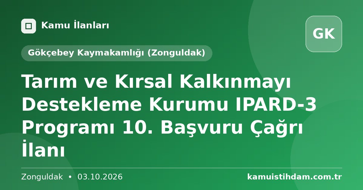 Tarım ve Kırsal Kalkınmayı Destekleme Kurumu IPARD-3 Programı 10. Başvuru Çağrı İlanı - Gökçebey Kaymakamlığı (Zonguldak)