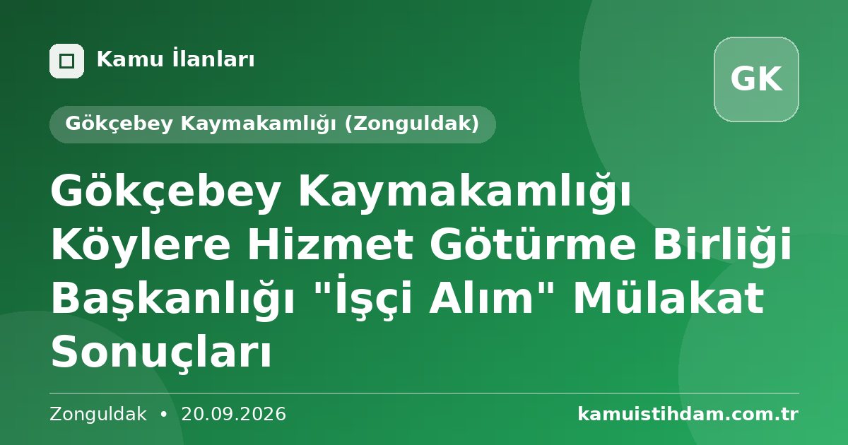 Gökçebey Kaymakamlığı Köylere Hizmet Götürme Birliği Başkanlığı "İşçi Alım" Mülakat Sonuçları - Gökçebey Kaymakamlığı (Zonguldak)
