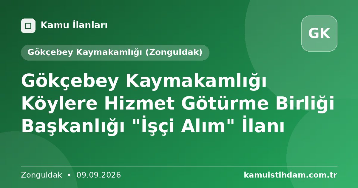 Gökçebey Kaymakamlığı Köylere Hizmet Götürme Birliği Başkanlığı "İşçi Alım" İlanı - Gökçebey Kaymakamlığı (Zonguldak)