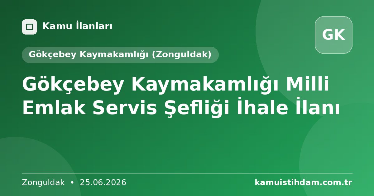 Gökçebey Kaymakamlığı Milli Emlak Servis Şefliği İhale İlanı - Gökçebey Kaymakamlığı (Zonguldak)