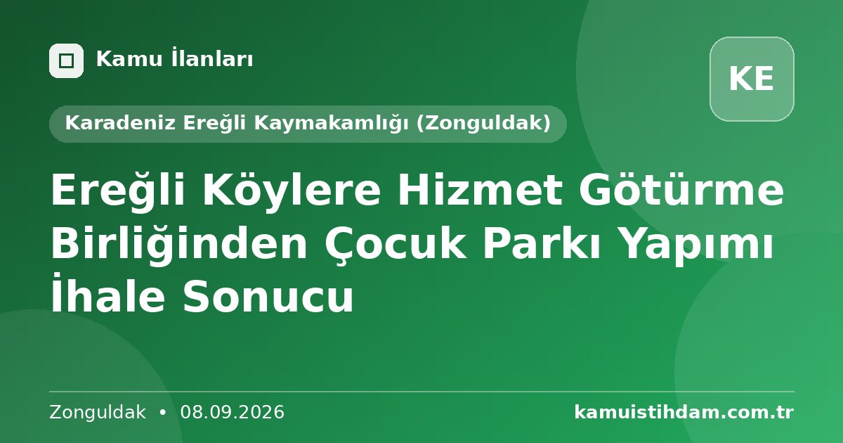 Ereğli Köylere Hizmet Götürme Birliğinden Çocuk Parkı Yapımı İhale Sonucu - Karadeniz Ereğli Kaymakamlığı (Zonguldak)