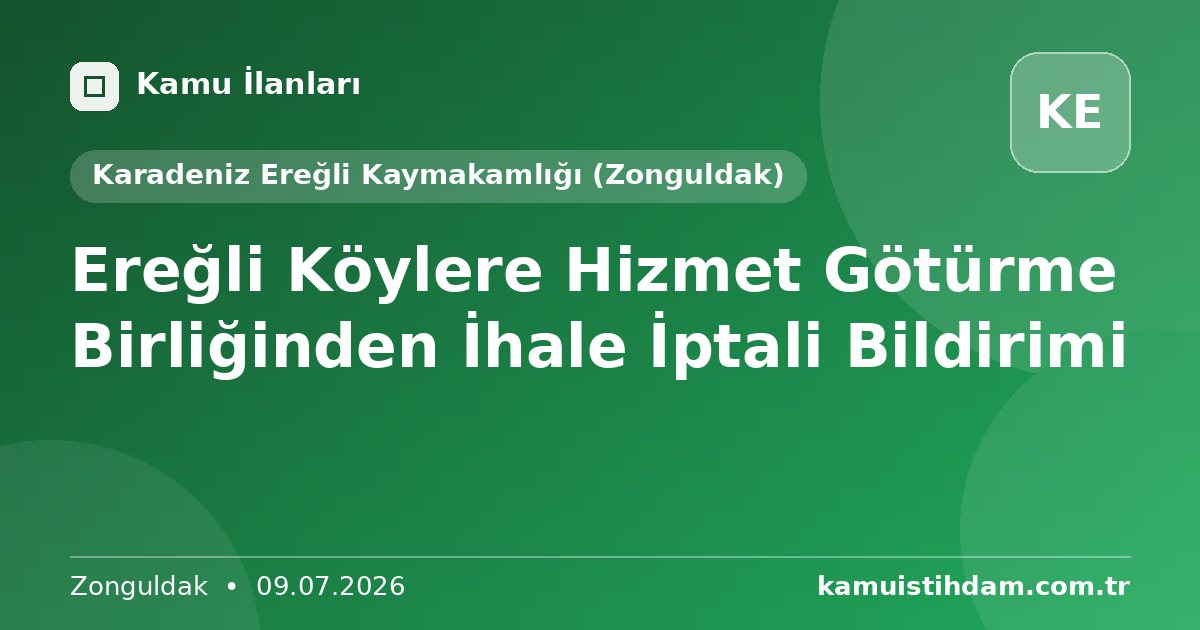 Ereğli Köylere Hizmet Götürme Birliğinden İhale İptali Bildirimi - Karadeniz Ereğli Kaymakamlığı (Zonguldak)
