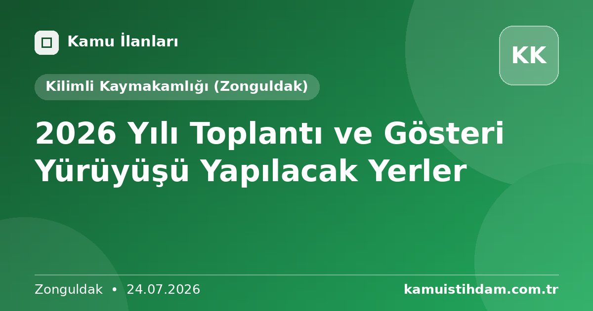 2026  Yılı Toplantı ve Gösteri Yürüyüşü Yapılacak Yerler - Kilimli Kaymakamlığı (Zonguldak)