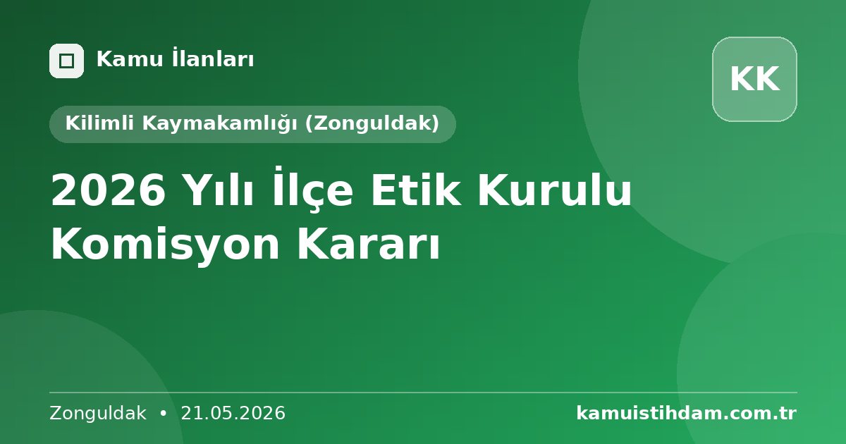 2026 Yılı İlçe Etik Kurulu Komisyon Kararı - Kilimli Kaymakamlığı (Zonguldak)