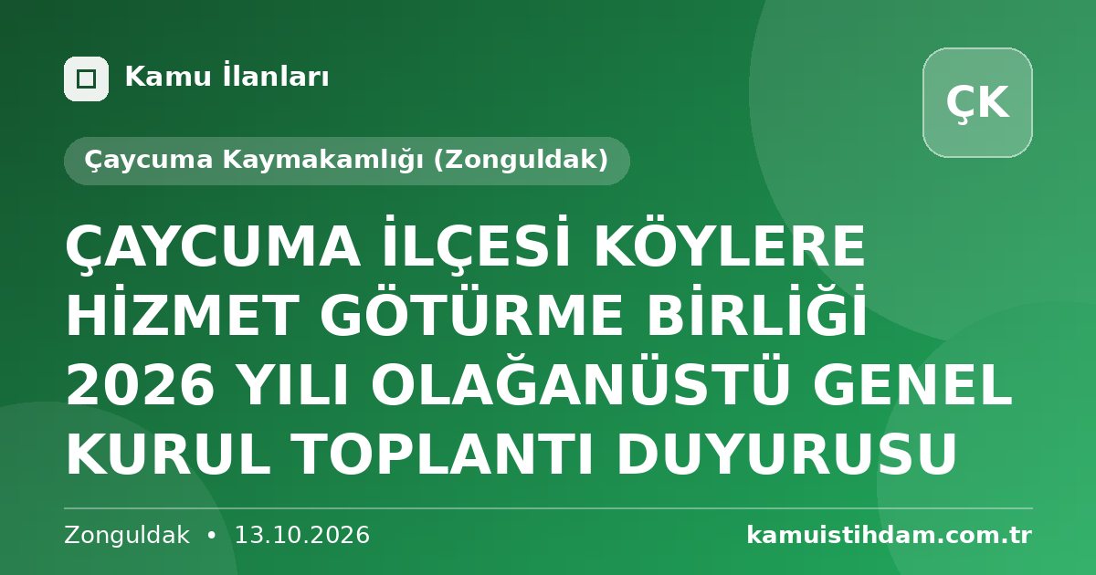 ÇAYCUMA İLÇESİ KÖYLERE HİZMET GÖTÜRME BİRLİĞİ 2026 YILI OLAĞANÜSTÜ GENEL KURUL TOPLANTI DUYURUSU - Çaycuma Kaymakamlığı (Zonguldak)