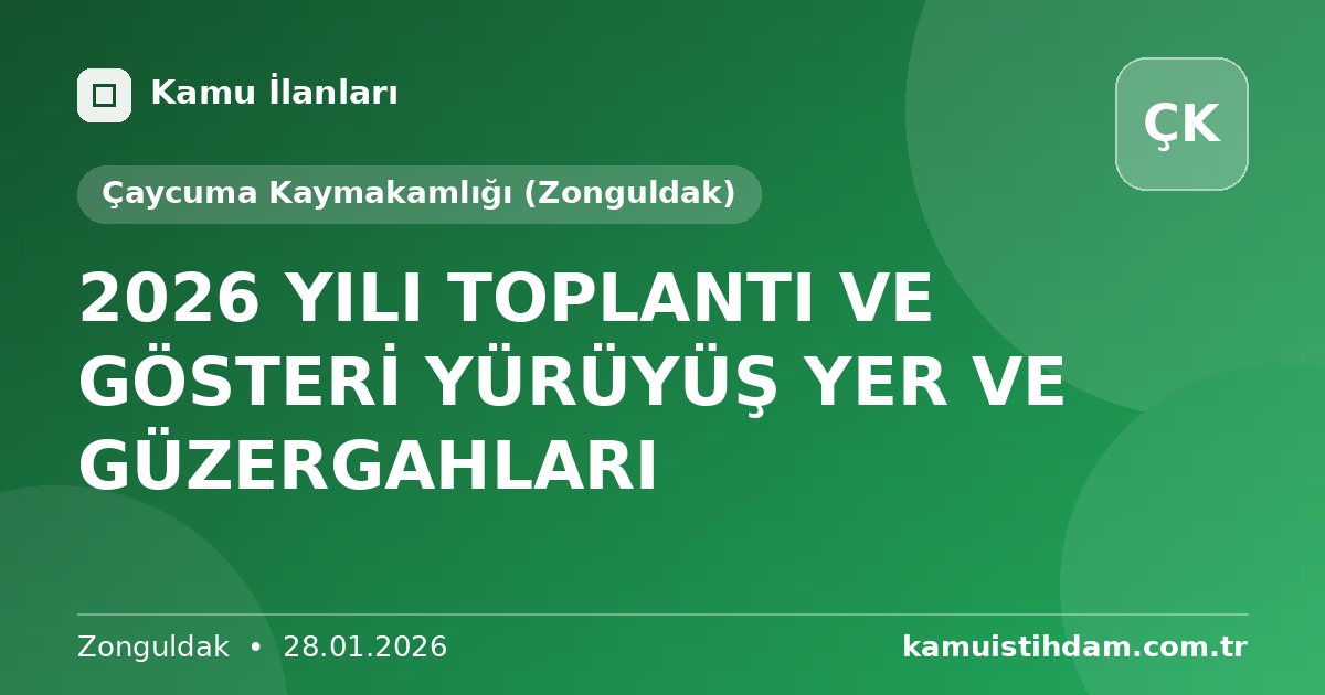 2026 YILI TOPLANTI VE GÖSTERİ YÜRÜYÜŞ YER VE GÜZERGAHLARI - Çaycuma Kaymakamlığı (Zonguldak)