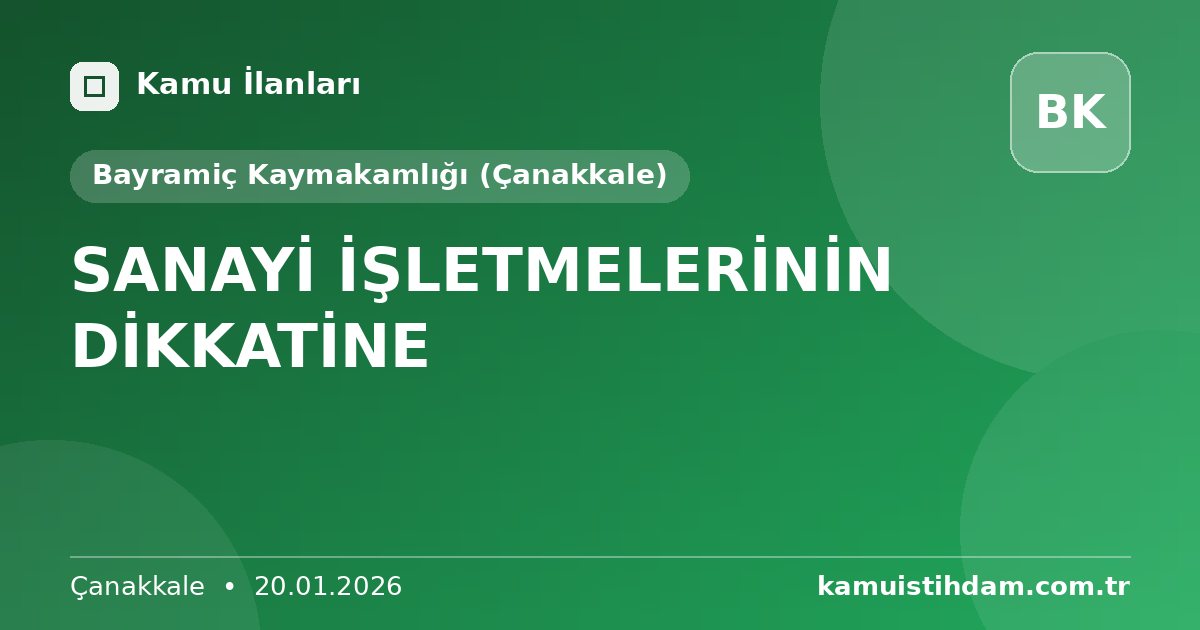 SANAYİ İŞLETMELERİNİN DİKKATİNE - Bayramiç Kaymakamlığı (Çanakkale)