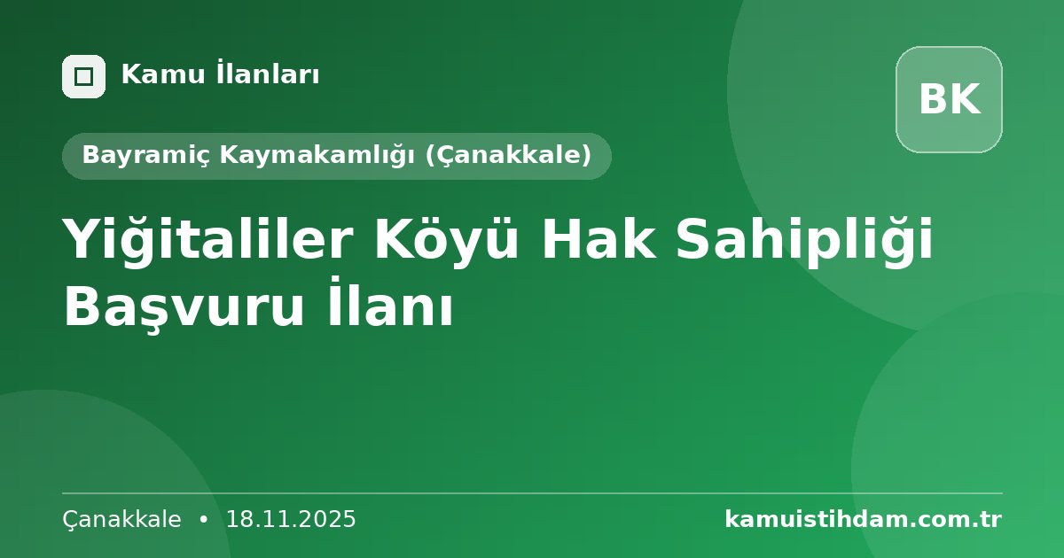 Yiğitaliler Köyü Hak Sahipliği Başvuru İlanı - Bayramiç Kaymakamlığı (Çanakkale)