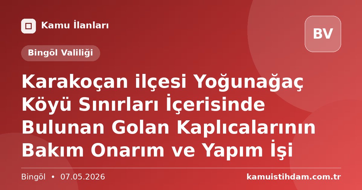 Karakoçan ilçesi Yoğunağaç Köyü Sınırları İçerisinde Bulunan Golan Kaplıcalarının Bakım Onarım ve Yapım İşi - Bingöl Valiliği