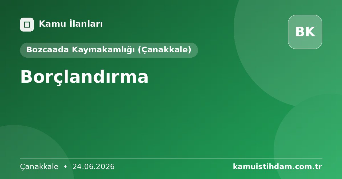 Borçlandırma - Bozcaada Kaymakamlığı (Çanakkale)