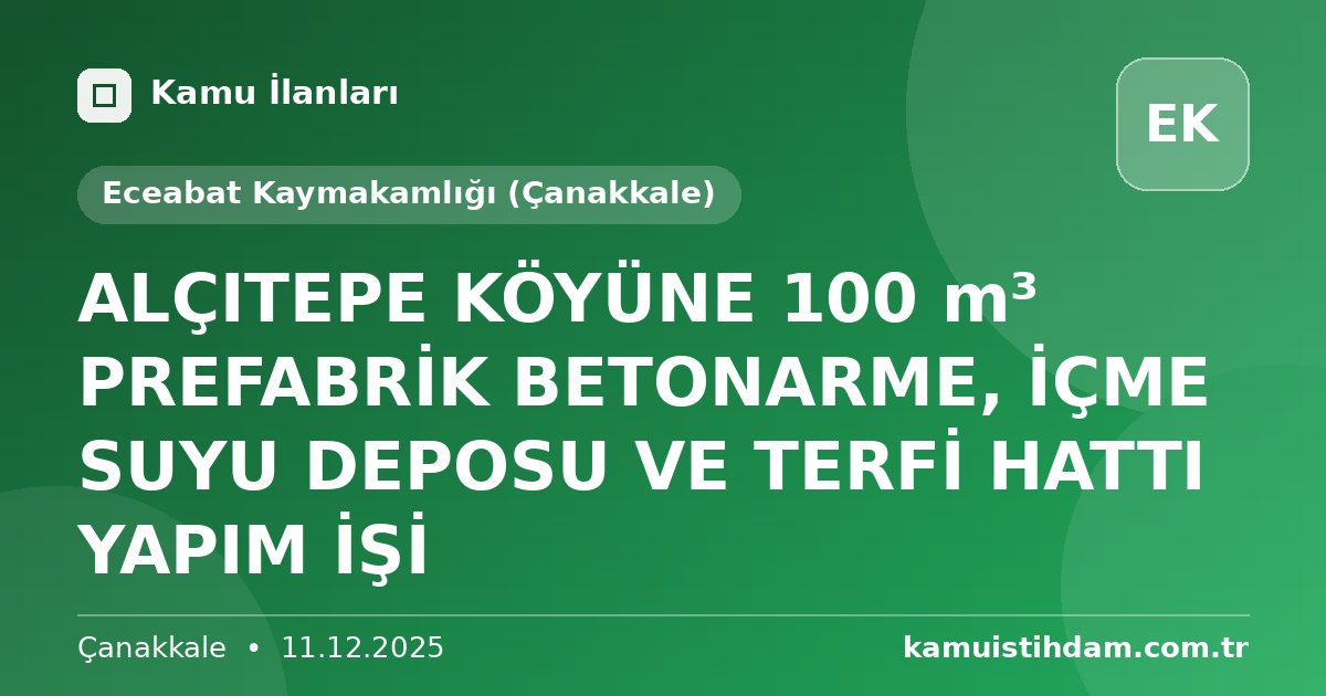 ALÇITEPE KÖYÜNE 100 m³ PREFABRİK BETONARME, İÇME SUYU DEPOSU VE TERFİ HATTI  YAPIM İŞİ - Eceabat Kaymakamlığı (Çanakkale)