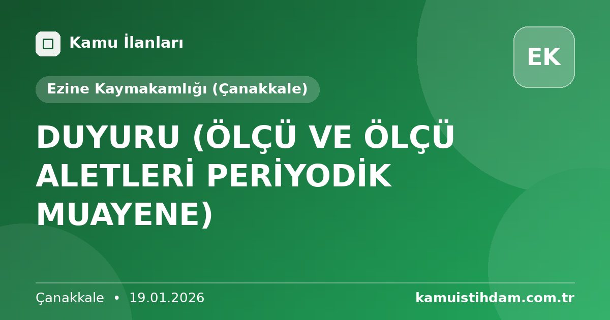 DUYURU (ÖLÇÜ VE ÖLÇÜ ALETLERİ PERİYODİK MUAYENE) - Ezine Kaymakamlığı (Çanakkale)