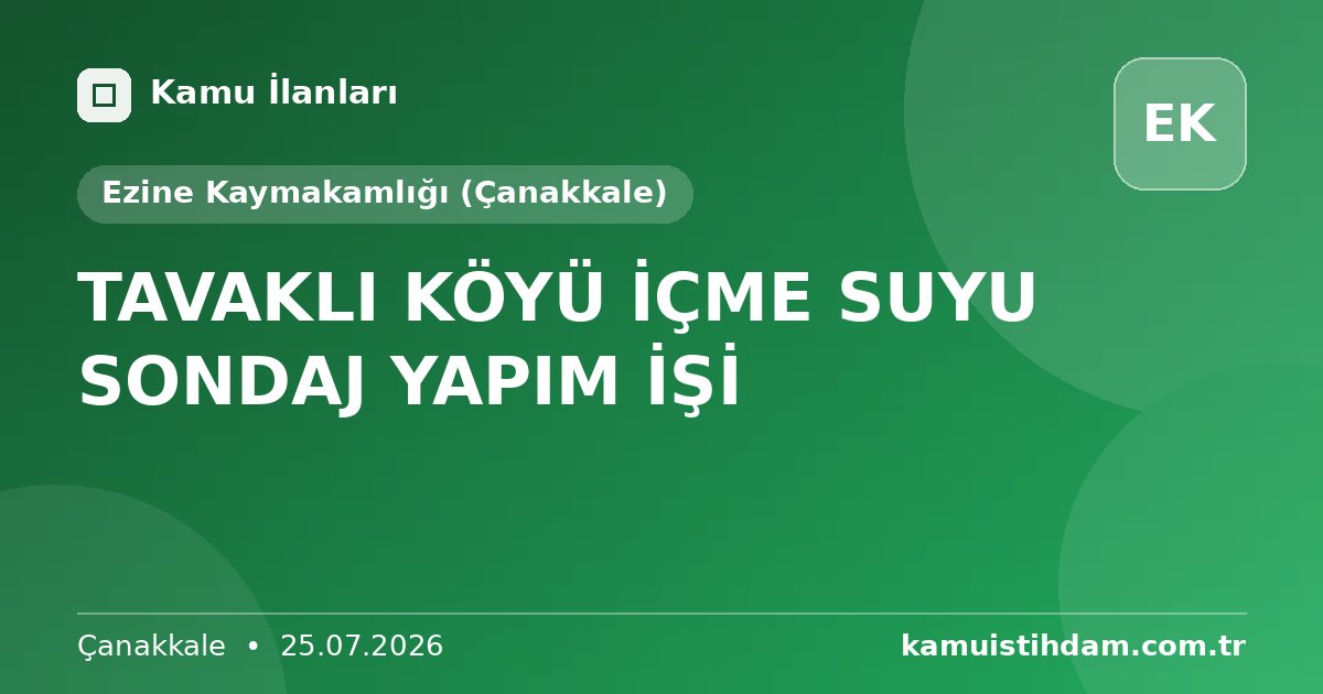 TAVAKLI  KÖYÜ İÇME SUYU SONDAJ  YAPIM İŞİ - Ezine Kaymakamlığı (Çanakkale)