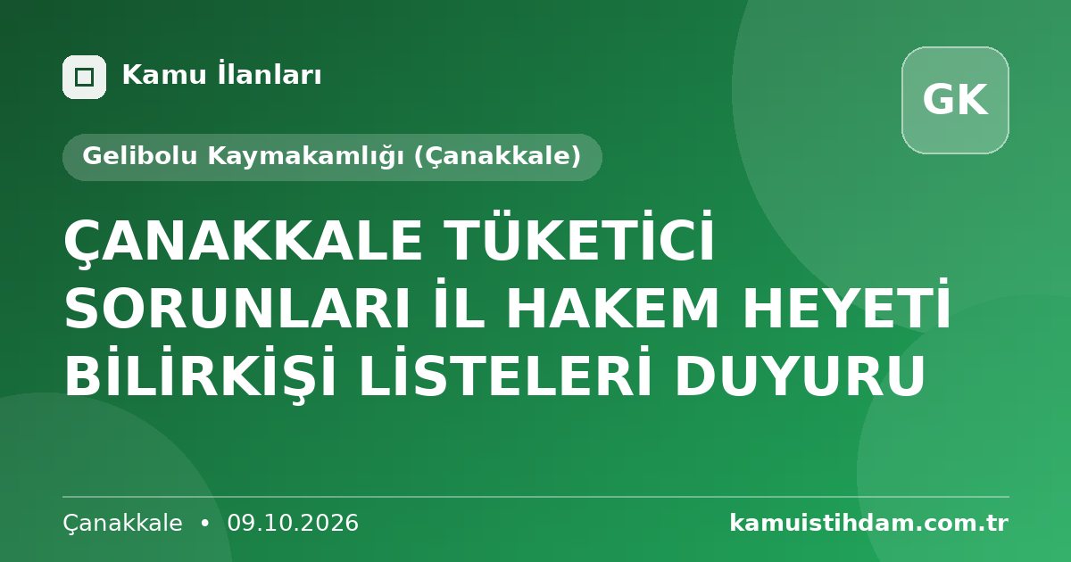 ÇANAKKALE TÜKETİCİ SORUNLARI İL HAKEM HEYETİ BİLİRKİŞİ LİSTELERİ DUYURU - Gelibolu Kaymakamlığı (Çanakkale)