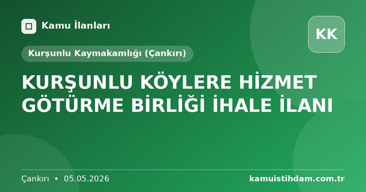 KURŞUNLU KÖYLERE HİZMET GÖTÜRME BİRLİĞİ İHALE İLANI - Kurşunlu Kaymakamlığı (Çankırı)