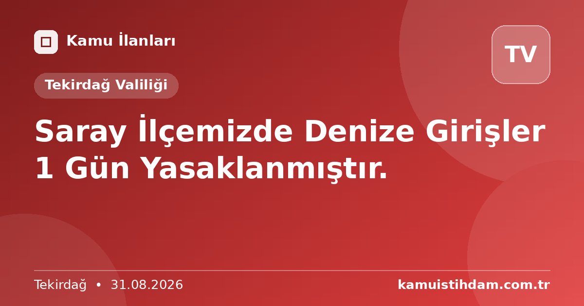 Saray İlçemizde Denize Girişler 1 Gün Yasaklanmıştır. - Tekirdağ Valiliği