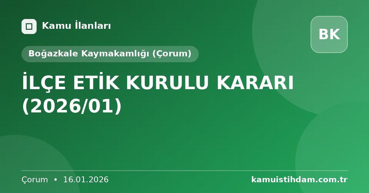 İLÇE ETİK KURULU KARARI (2026/01) - Boğazkale Kaymakamlığı (Çorum)