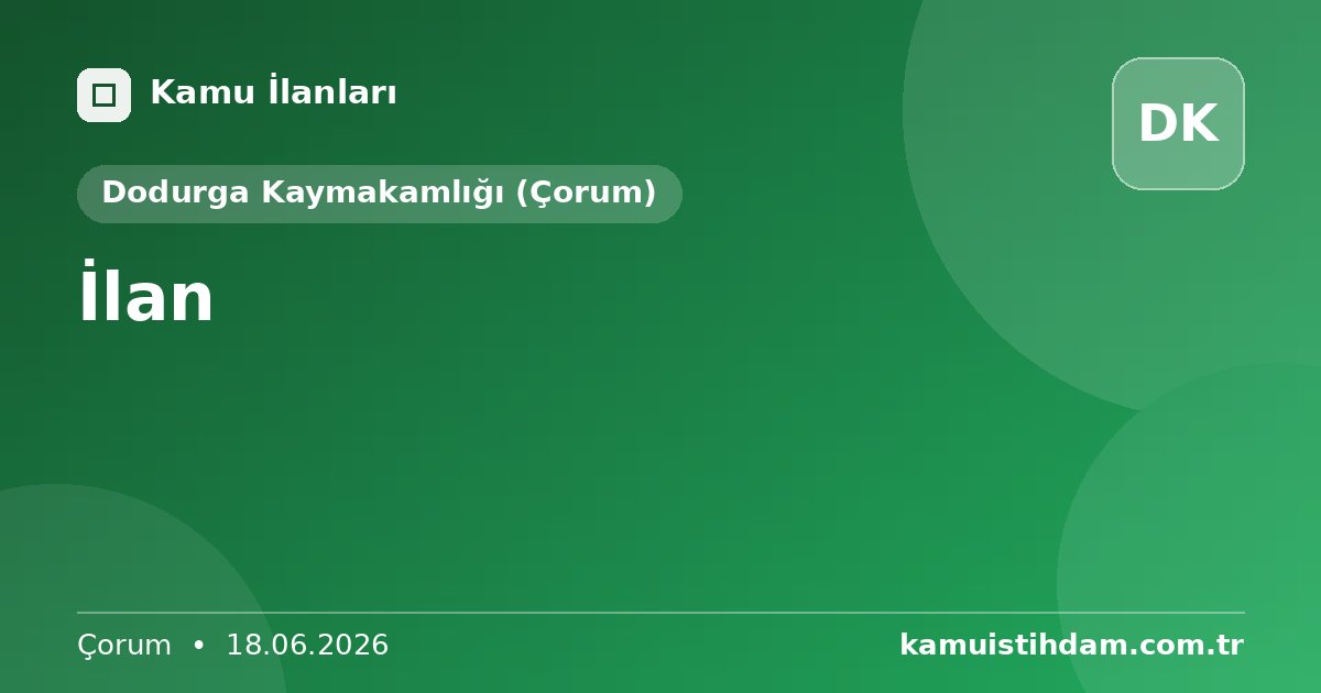 İlan - Dodurga Kaymakamlığı (Çorum)