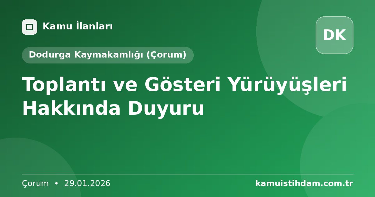 Toplantı ve Gösteri Yürüyüşleri Hakkında Duyuru - Dodurga Kaymakamlığı (Çorum)