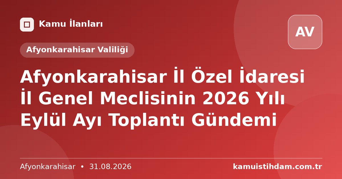 Afyonkarahisar İl Özel İdaresi İl Genel Meclisinin 2026 Yılı Eylül Ayı Toplantı Gündemi - Afyonkarahisar Valiliği