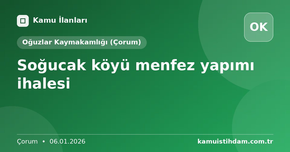 Soğucak köyü menfez yapımı ihalesi - Oğuzlar Kaymakamlığı (Çorum)