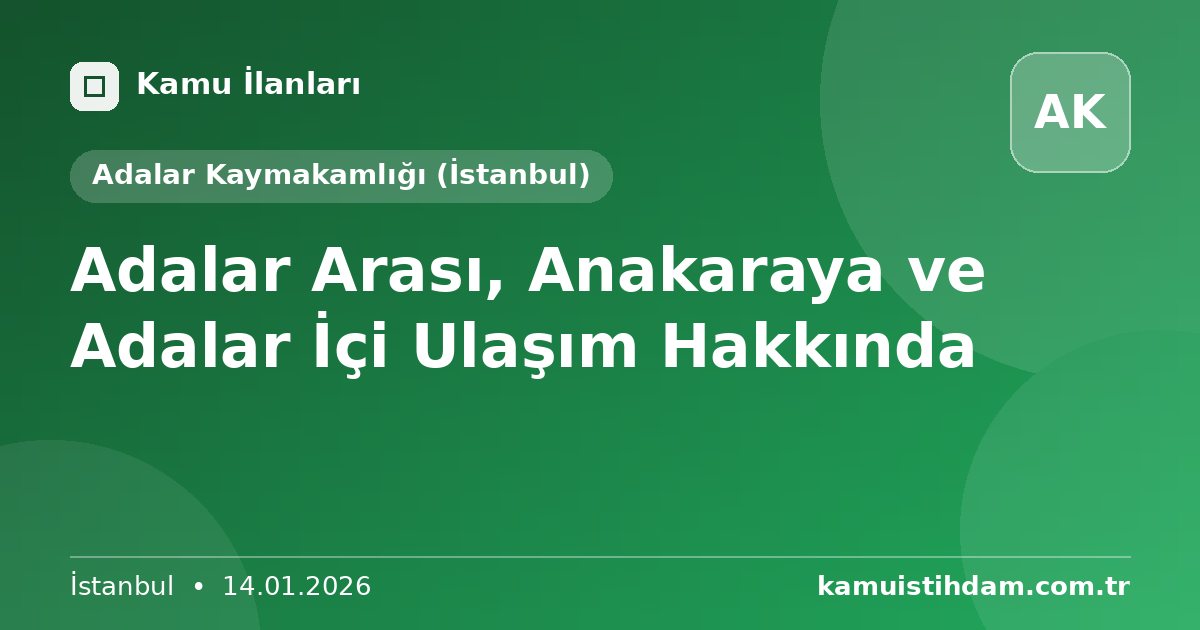 Adalar Arası, Anakaraya ve Adalar İçi Ulaşım Hakkında - Adalar Kaymakamlığı (İstanbul)