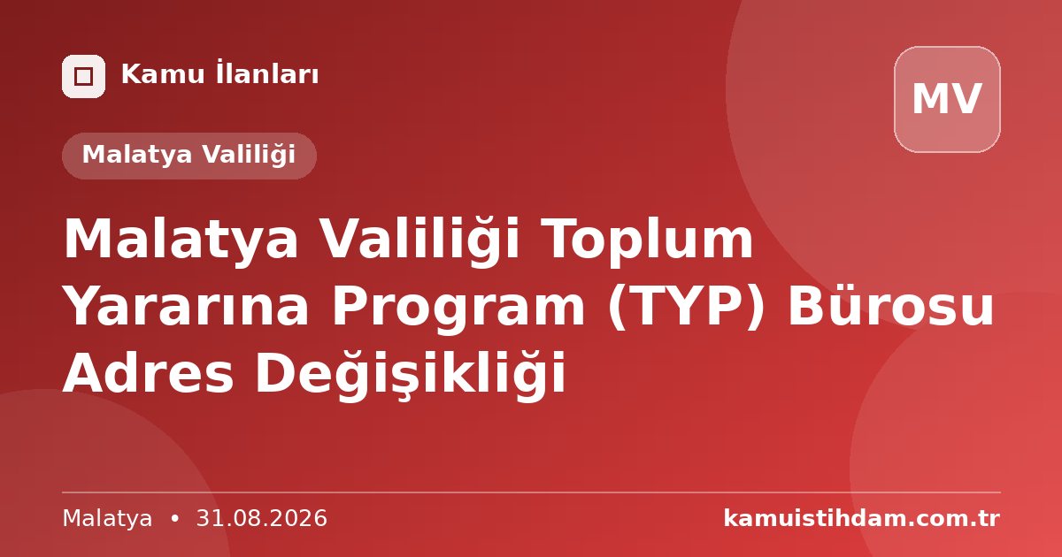 Malatya Valiliği Toplum Yararına Program (TYP) Bürosu Adres Değişikliği - Malatya Valiliği