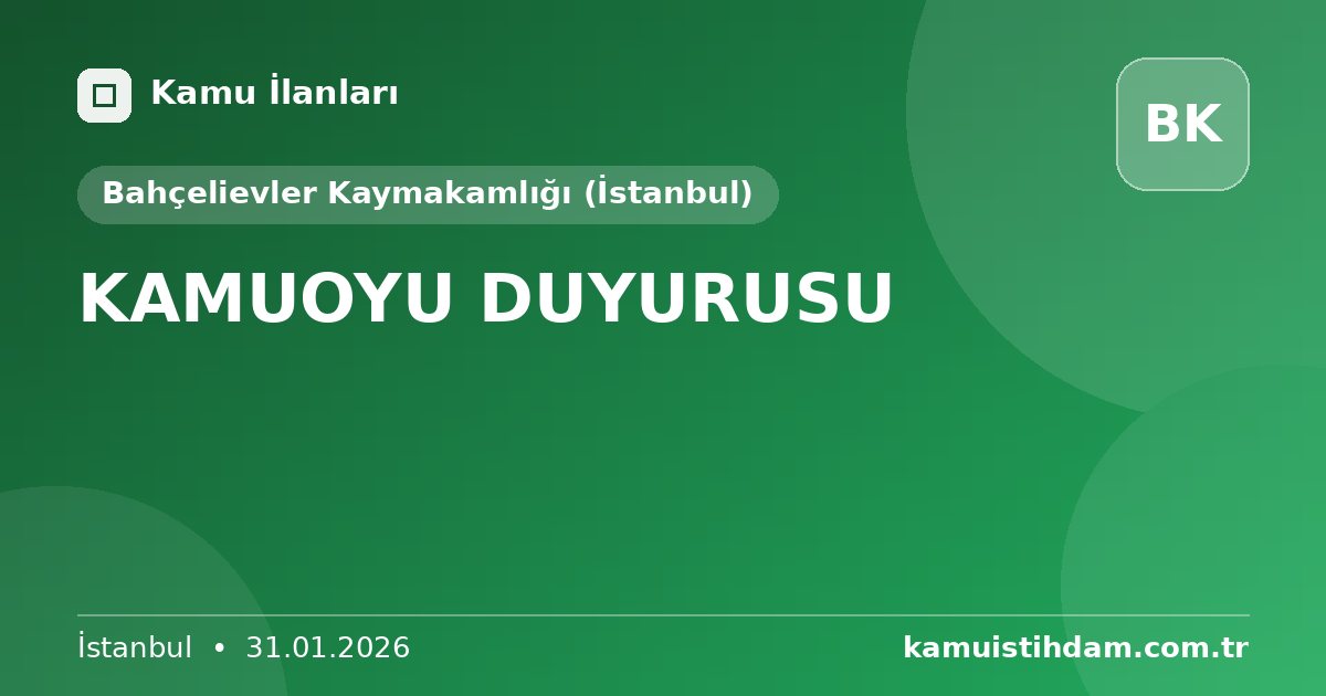 KAMUOYU DUYURUSU - Bahçelievler Kaymakamlığı (İstanbul)