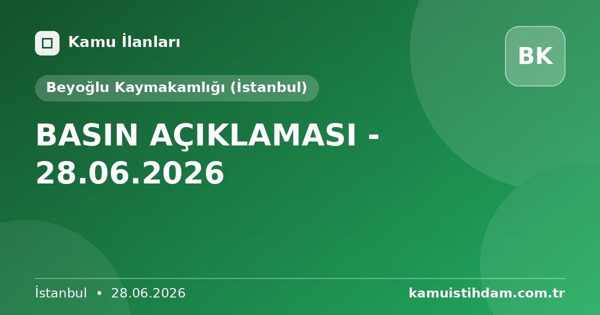 BASIN AÇIKLAMASI - 28.06.2026 - Beyoğlu Kaymakamlığı (İstanbul)