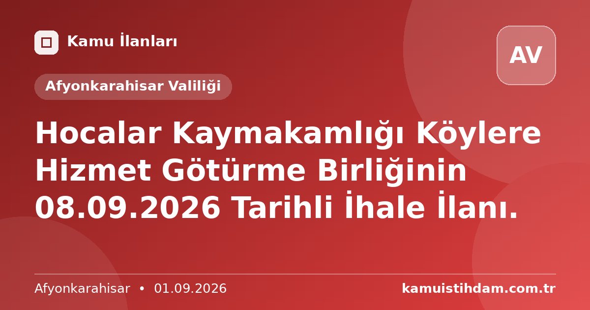 Hocalar Kaymakamlığı Köylere Hizmet Götürme Birliğinin 08.09.2026 Tarihli İhale İlanı. - Afyonkarahisar Valiliği