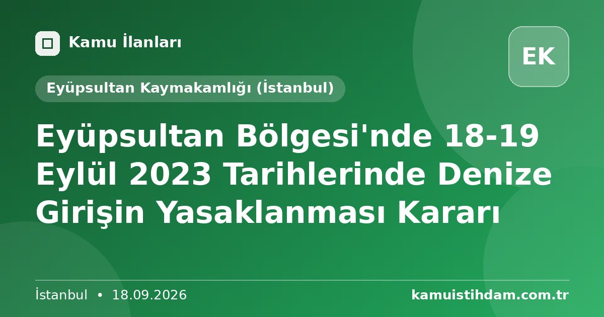 Eyüpsultan Bölgesi'nde 18-19 Eylül 2023 Tarihlerinde Denize Girişin Yasaklanması Kararı - Eyüpsultan Kaymakamlığı (İstanbul)
