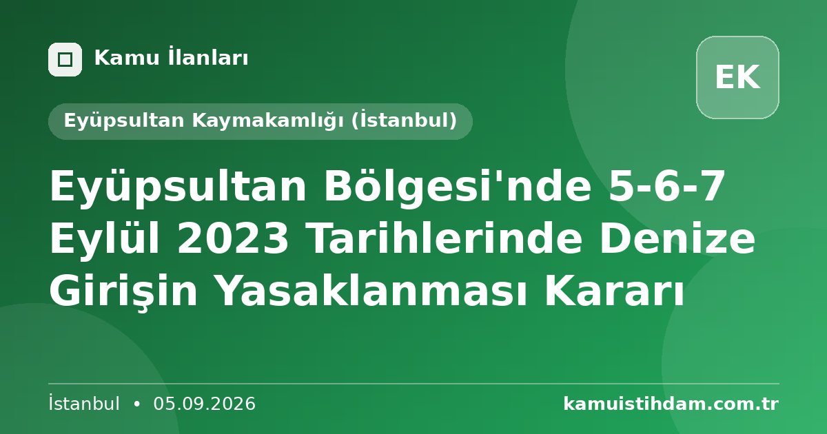 Eyüpsultan Bölgesi'nde 5-6-7 Eylül 2023 Tarihlerinde Denize Girişin Yasaklanması Kararı - Eyüpsultan Kaymakamlığı (İstanbul)