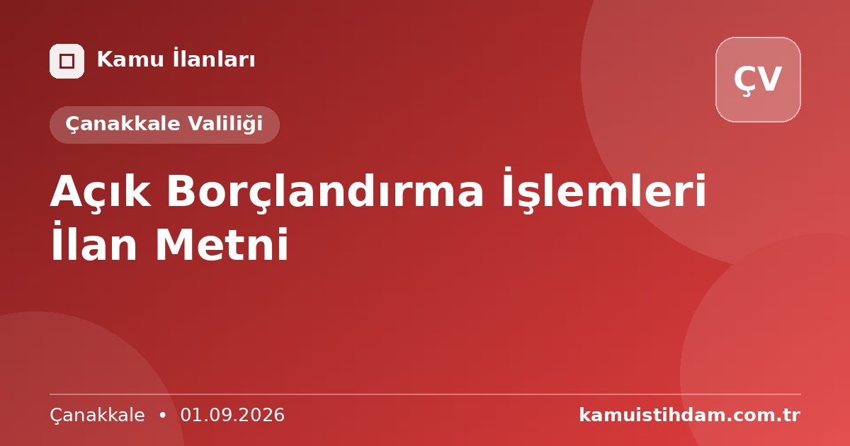 Açık Borçlandırma İşlemleri İlan Metni - Çanakkale Valiliği