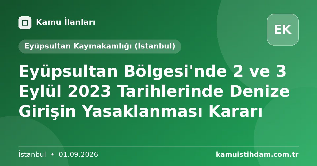 Eyüpsultan Bölgesi'nde 2 ve 3 Eylül 2023 Tarihlerinde Denize Girişin Yasaklanması Kararı - Eyüpsultan Kaymakamlığı (İstanbul)