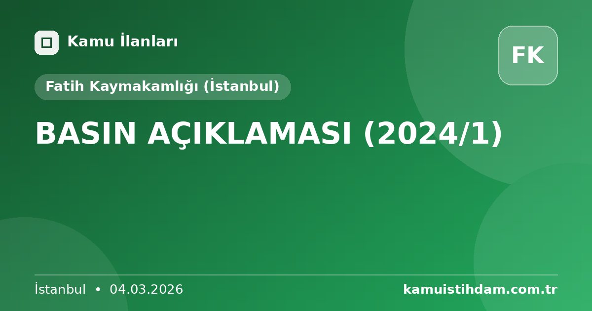BASIN AÇIKLAMASI (2024/1) - Fatih Kaymakamlığı (İstanbul)