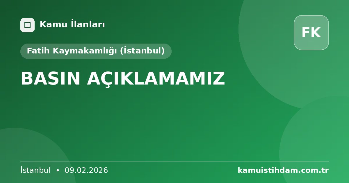 BASIN AÇIKLAMAMIZ - Fatih Kaymakamlığı (İstanbul)