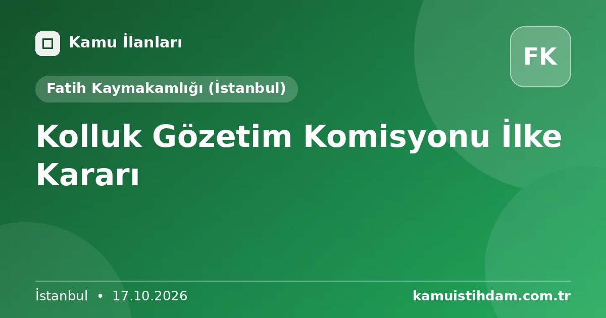 Kolluk Gözetim Komisyonu İlke Kararı - Fatih Kaymakamlığı (İstanbul)