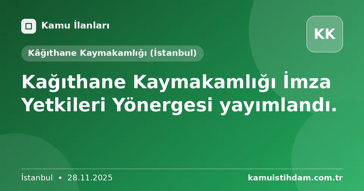 Kağıthane Kaymakamlığı  İmza Yetkileri Yönergesi yayımlandı. - Kâğıthane Kaymakamlığı (İstanbul)