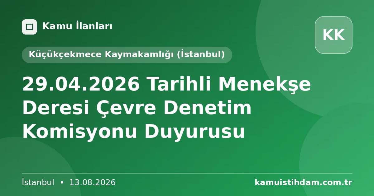 29.04.2026 Tarihli Menekşe Deresi Çevre Denetim Komisyonu Duyurusu - Küçükçekmece Kaymakamlığı (İstanbul)
