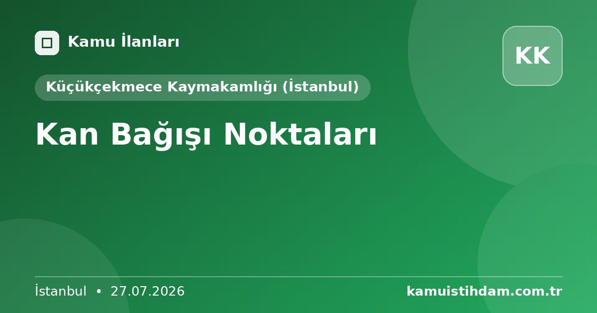 Kan Bağışı Noktaları - Küçükçekmece Kaymakamlığı (İstanbul)